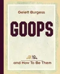 Goops and How To Be Them (1900) - Burgess Gelett