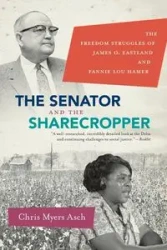 The Senator and the Sharecropper - Chris Asch Myers