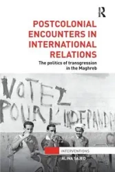 Postcolonial Encounters in International Relations - Alina Sajed