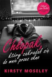 Chłopak, który zakradał się do mnie przez okno - Kirsty Moseley