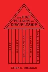 The Five Pillars of Discipleship - Umejiaku Chima E.