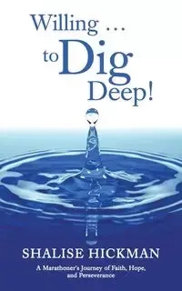 Willing . . . to Dig Deep! - Hickman Shalise