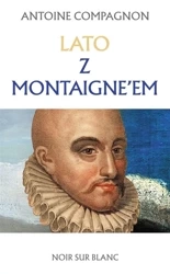 Lato z Montaigne'em - Antoine Compagnon