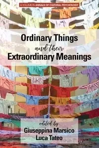 Ordinary Things and Their Extraordinary Meanings - Marsico Giuseppina
