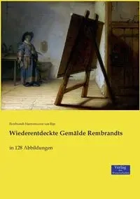 Wiederentdeckte Gemälde Rembrandts - van Harmenszoon Rijn Rembrandt