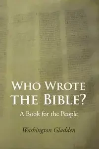Who Wrote the Bible? - Gladden Washington