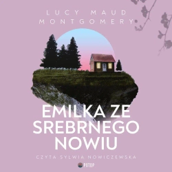 audiobook Emilka ze Srebrnego Nowiu - Lucy Maud Montgomery