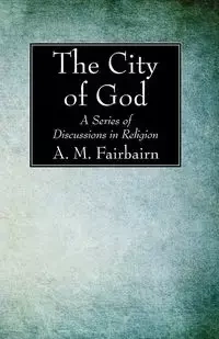 The City of God - Fairbairn A. M.