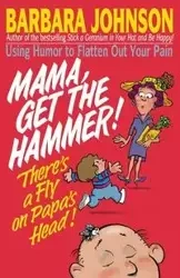 Mama Get the Hammer! There's a Fly on Papa's Head! - Johnson Barbara