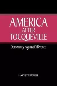 America After Tocqueville - Mitchell Harvey