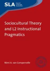 Sociocultural Theory and L2 Instructional Pragmatics - van Compernolle Rémi A.
