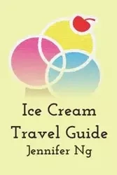 Ice Cream Travel Guide - Jennifer Ng