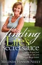Finding Life's Secret Sauce - Neely Melinda Hinson
