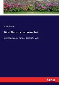 Fürst Bismarck und seine Zeit - Hans Blum