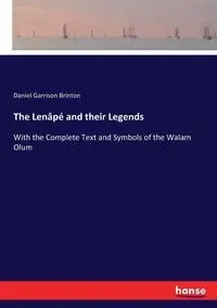 The Lenâpé and their Legends - Daniel Brinton Garrison
