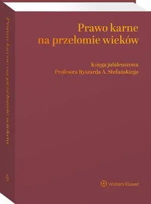 eBook Prawo karne na przełomie wieków. Księga jubileuszowa Profesora Ryszarda A. Stefańskiego - Maciej Rogalski