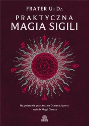 Praktyczna magia sigili. Na podstawie prac Austina - Frater UD