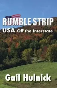Rumble Strip USA Off the Interstate - Gail Hulnick