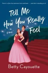 Tell Me How You Really Feel - Betty Cayouette