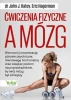 Ćwiczenia fizyczne a mózg - John J. Ratey, Eric Hagerman