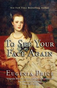 To See Your Face Again - Eugenia Price