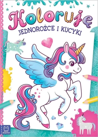 Koloruję jednorożce i kucyki - Opracowanie zbiorowe
