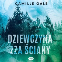 audiobook Dziewczyna zza ściany - Camille Gale