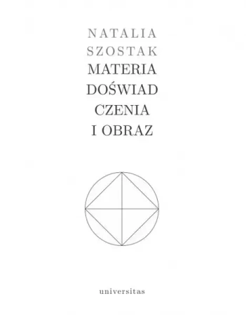 Materia doświadczenia i obraz - Natalia Szostak