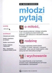 Młodzi pytają o miłość, rodzinę i wychowanie - ks. Marek Dziewiecki
