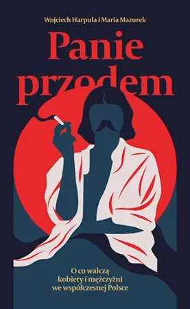 Panie przodem. O co walczą kobiety i mężczyźni we współczesnej Polsce - Znak Literanova