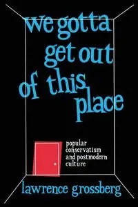 We Gotta Get Out of This Place - Lawrence Grossberg
