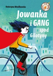 Jowanka i Gang spod Gilotyny - Katarzyna Wasilkowska, Monika Polllak