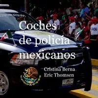 Coches de policía mexicanos - Berna Cristina
