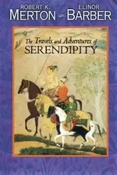 The Travels and Adventures of Serendipity - Robert K. Merton