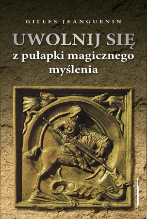Uwolnij się z pułapki magicznego myślenia - Agnieszka Kuryś