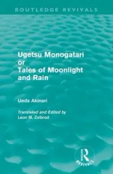 Ugetsu Monogatari or Tales of Moonlight and Rain (Routledge Revivals) - Akinari Ueda