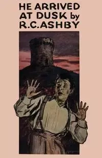 He Arrived at Dusk - Ashby R. C.