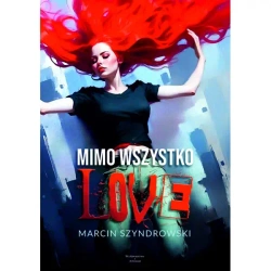 Mimo wszystko love - Marcin Szyndrowski