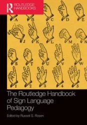 The Routledge Handbook of Sign Language Pedagogy - Rosen Russell S.