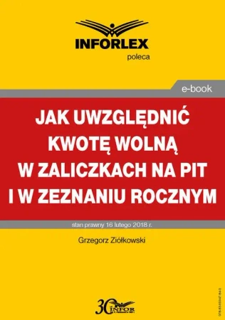 eBook Jak uwzględniać kwotę wolną w zaliczkach na PIT i w zeznaniu rocznym - Grzegorz Ziółkowski