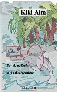 Der kleine Delfin und seine Abenteuer - Alm Kiki