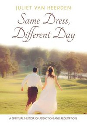 Same Dress, Different Day - Van Juliet Heerden