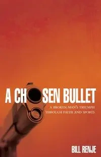 A Chosen Bullet - Bill Renji