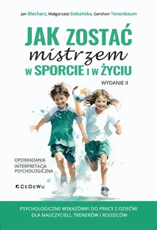 Jak zostać mistrzem w sporcie i w życiu w.2 - Jan Blecharz, Małgorzata Siekańska, Gershon Tenen