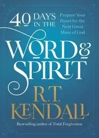 40 Days in the Word and Spirit - Kendall R T