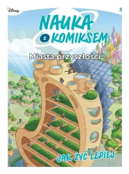 Nauka z komiksem. Miasta przyszłości. Jak żyć.. - Edwige Pezzulli, Francesca De Filippi, Jacopo Oli