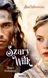 Szary Wilk T.1 Przebudzenie - Anna Wiszowata