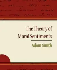 The Theory of Moral Sentiments - Adam Smith - Adam Smith
