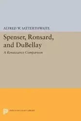 Spenser, Ronsard, and DuBellay - Alfred W. Satterthwaite