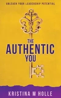 The Authentic You - Kristina Holle M
